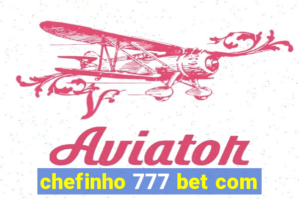 chefinho 777 bet com